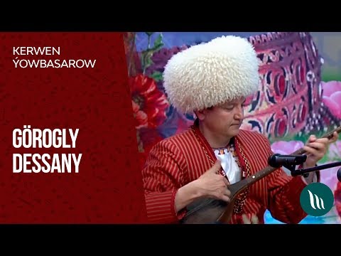 Kerwen Ýowbasarow - Görogly dessany | 2019