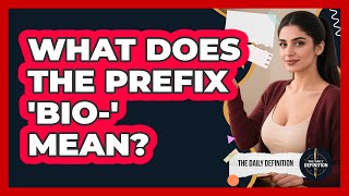 What Does The Prefix 'Bio-' Mean?