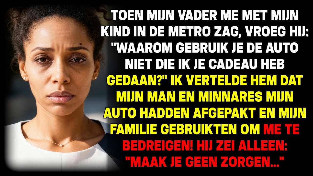 Mijn vader vroeg 'Waar is je auto?' Ik zei mijn man en minnares namen hem, toen glimlachte hij...