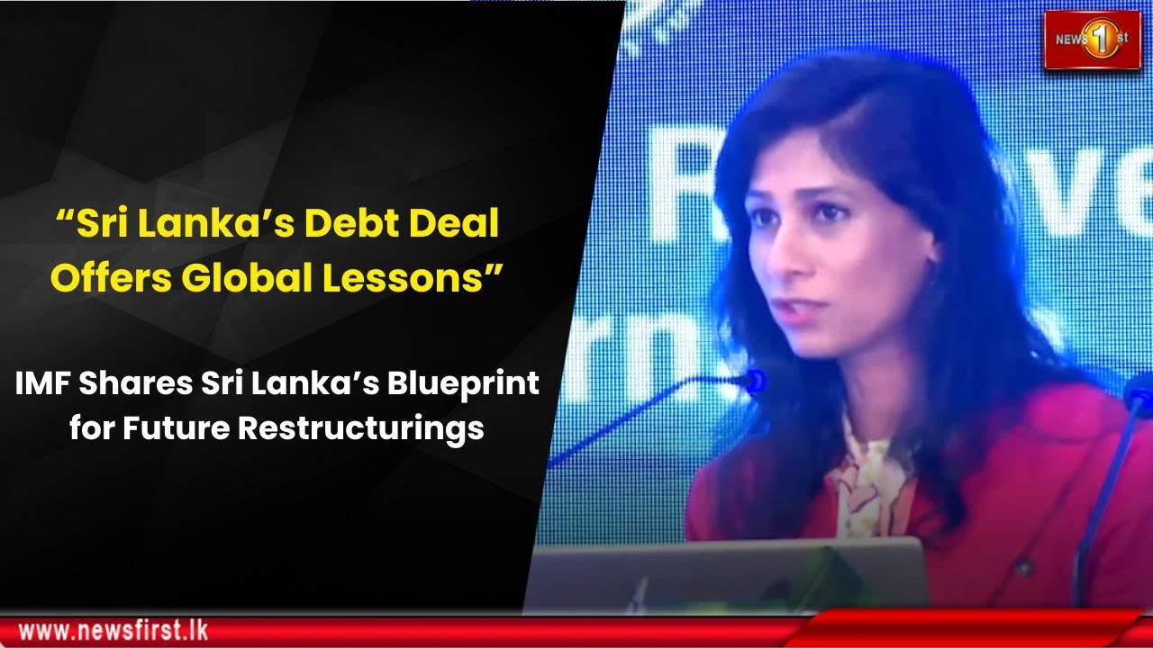 “Sri Lanka’s Debt Deal Offers Global Lessons”: IMF Shares Sri Lanka’s Blueprint