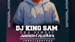 Dj King Sam The Finest Aiiooh_Remix