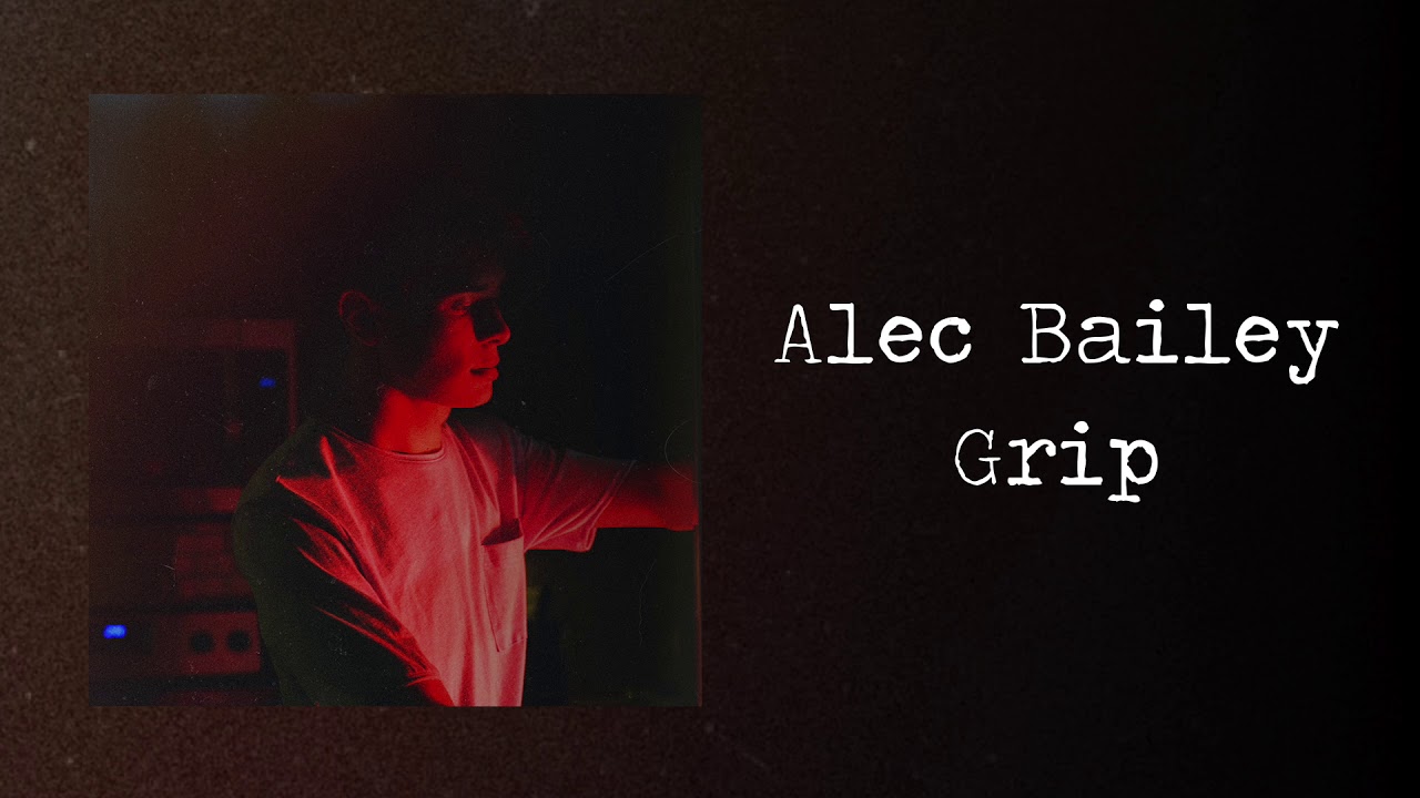 Grip | Alec Bailey (Audio) auf YouTube ansehen Grip | Alec Bailey (Audio) auf YouTube ansehen