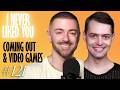 Coming Out Stories Gaming Matteo Lane Nick Smith I Never Liked You 121 