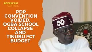 PDP Convention Voided, Ogba School Collapse, Tinubu FCT Budget and Gumi Terror Claim