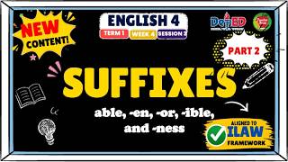 ENGLISH 4 TERM 1 WEEK 4 SESSION 3 | SUFFIXES | ILAW FRAMEWORK