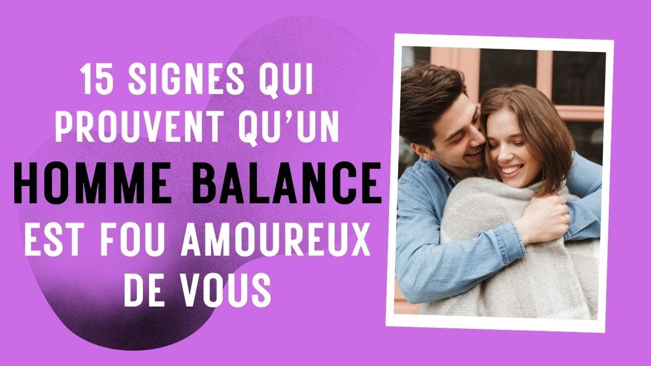 15 Signes qui prouvent qu’un homme Balance est fou amoureux de vous #astrologie