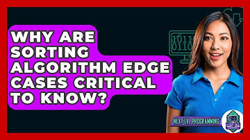 Why Are Sorting Algorithm Edge Cases Critical To Know? - Next LVL Programming