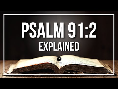 PSALM 91:2 Explained - What Does The Bible Verse PSALM 91:2 [KJV] REALLY Mean?