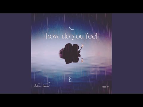 Obejrzyj how do you feel (Sped up 3) w YouTube