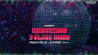 AKCENT - Dziewczyno z Klubu Disco (FreddyBlue x DJ Patryk Remix 2026)
