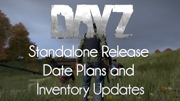 DayZ — Standalone Alpha Release Date Plans and Inventory Updates!