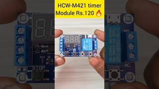 Single channel relay timer module 🔥 || HCW-M421 Relay Timer || #electronic #shorts #trending