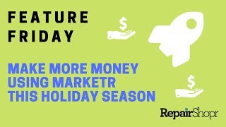 Feature Friday - Using Marketr to Generate More Revenue This Holiday Season