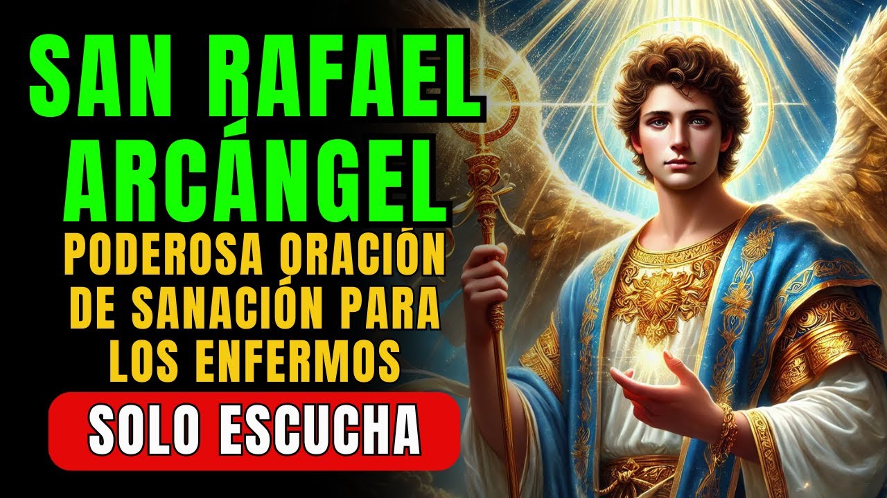🔴 SAN RAFAEL ARCÁNGEL: PODEROSA ORACIÓN DE SANACIÓN PARA LOS ENFERMOS ...