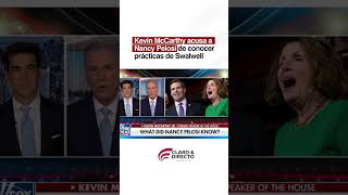 🎥 | Kevin McCarthy asegura que Nancy Pelosi no solo conocía las acciones de Eric Swalwell