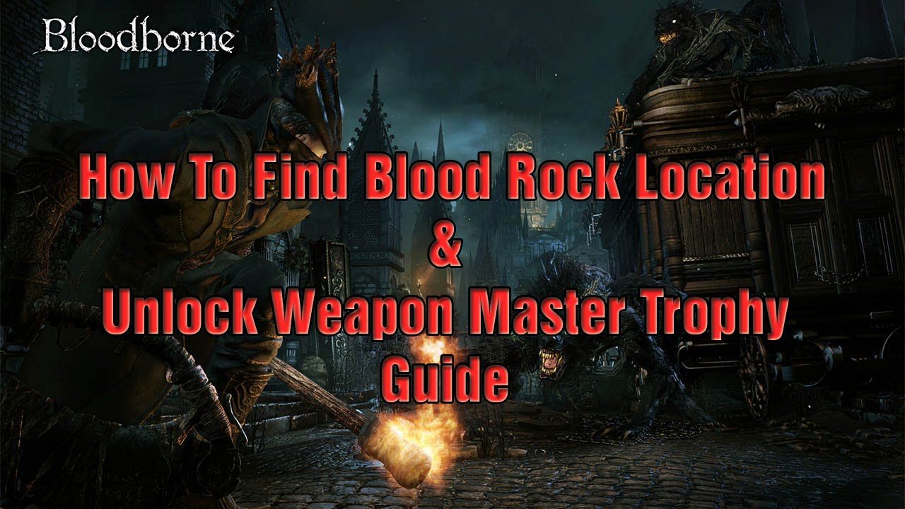 Bloodborne How to find Blood Rock location & Unlock Weapon Master