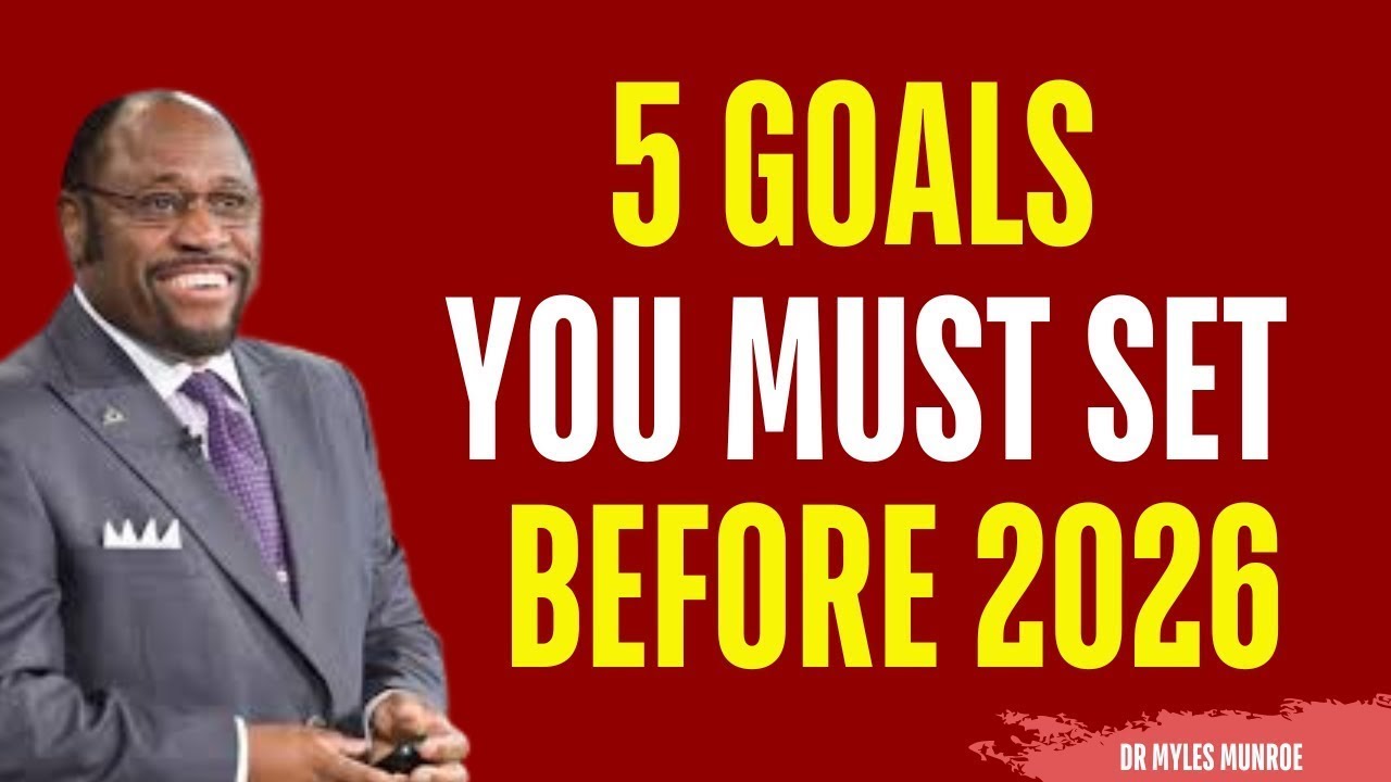 5 Goals That Will Make 2026 Your Best Year | Secrets to Level Up Your Life | MYLES MUNROE MOTIVATION
