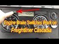 Engine Brake /Jake Brakes switches work on 2018 freightliner Cascadia