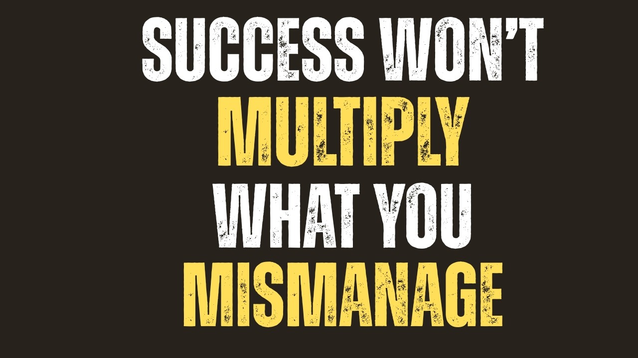Success Won’t Multiply What You Mismanage | Napoleon Hill Motivation