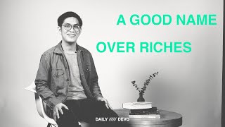 On Integrity: A Good Name Over Riches — Daily Devo • Proverbs 22:1