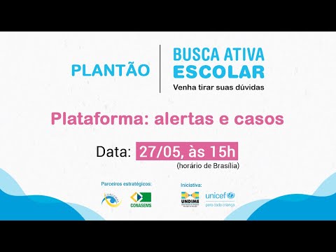 Plantão Busca Ativa Escolar - Plataforma: alertas e casos