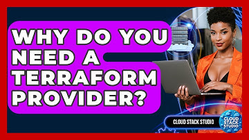 Why Do You Need A Terraform Provider? - Cloud Stack Studio