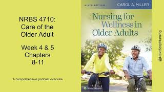 W4 & 5 Ch 8-11: Nursing for Wellness in Older Adults by CAROL A. MILLER (9e)