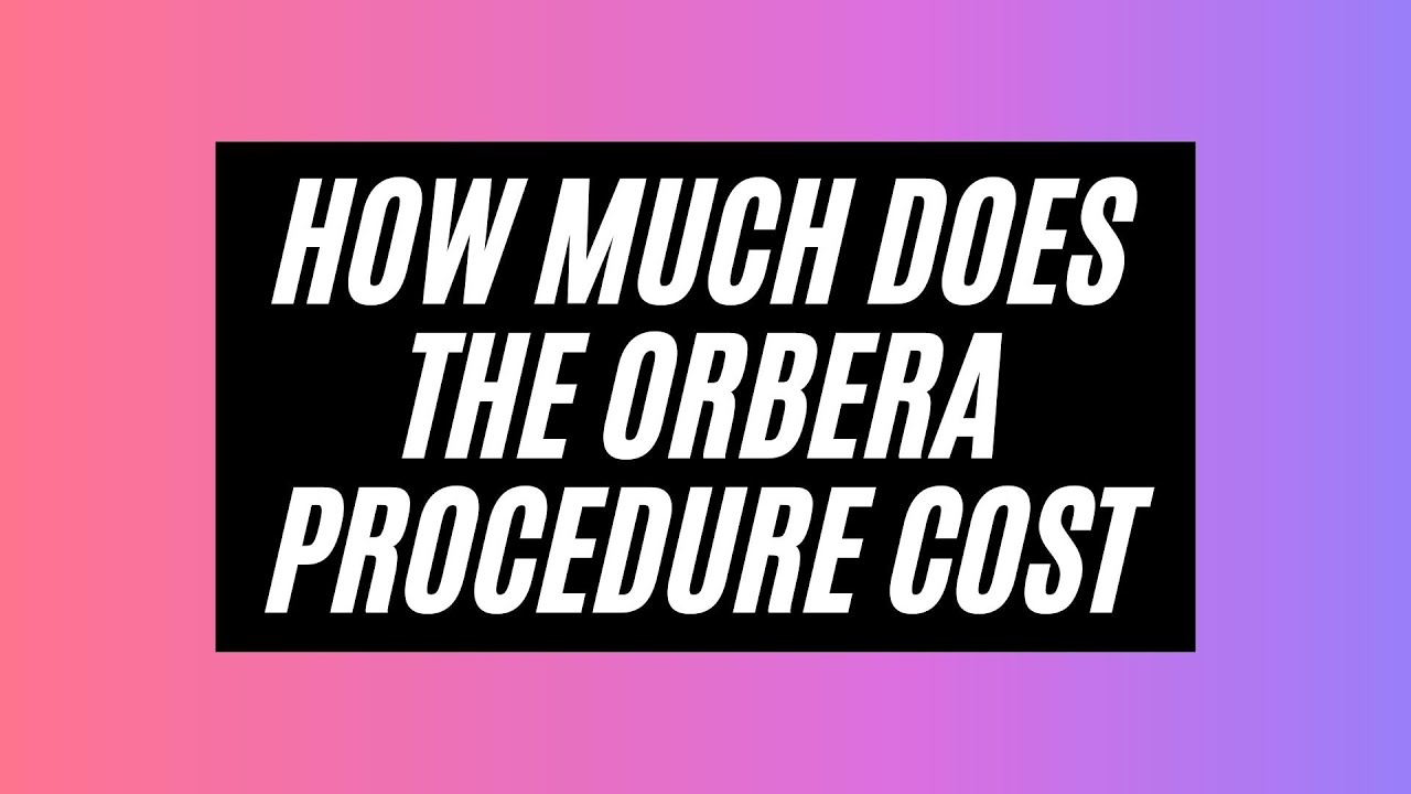 How Much Does the Orbera Procedure Cost Weight Loss Balloon Cost
