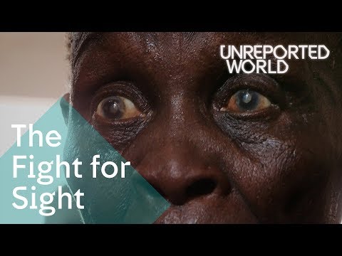 Giving sight to the blind against the odds | Unreported World