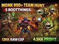 [900+ Monk] Team Hunt x5 – Rootthings | 12kk Raw Exp • 4.5kk Profit