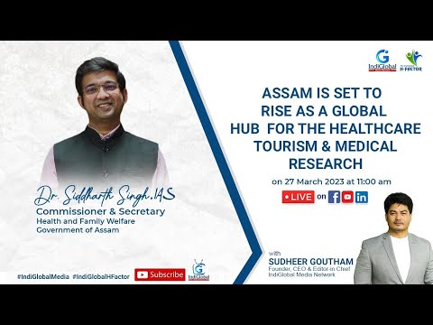IndiGlobal H-Factor | Dr. Siddharth Singh, IAS | Health and Family Welfare | Government of Assam
