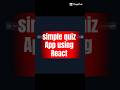 I’ve built a simple Quiz App using React