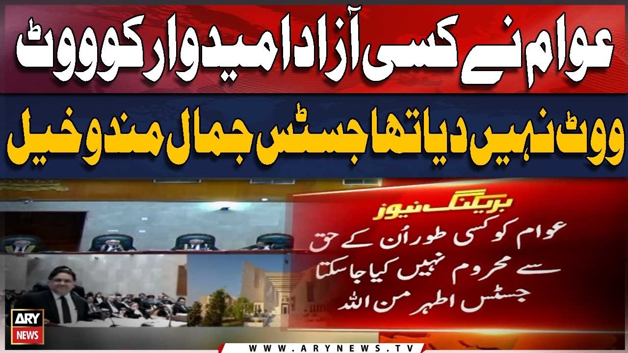 Awam ne kisi azad umeedwar ko vote nahi diya tha: Justice Jamal Mandokhail