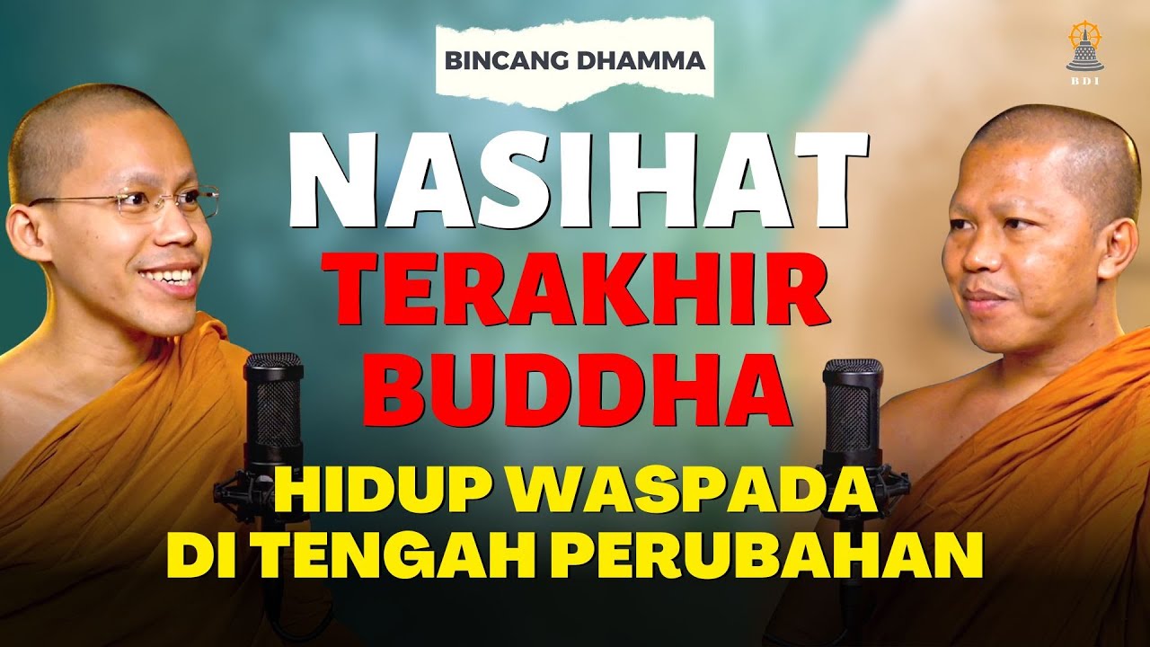 Nasihat Terakhir Buddha: Waspadalah di Tengah Perubahan! I Bhikkhu Santacitto & Samanera Abhisarano