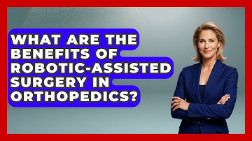 What Are the Benefits of Robotic-Assisted Surgery in Orthopedics? | The Operating Table
