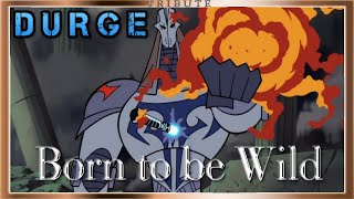 Durge Tribute: Born To Be Wild