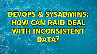 DevOps & SysAdmins: How can RAID deal with inconsistent data? (2 Solutions!!)
