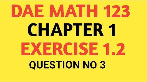 DAE Math 123 Chapter 1 Exercise 1.2 Question No. 3