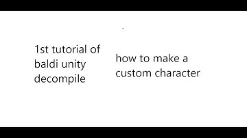 Baldi decompile tutorial #1 how to make a custom charcter