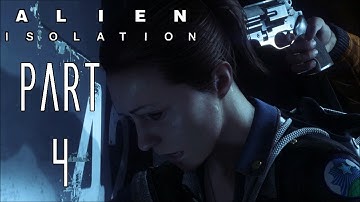Alien: Isolation Gameplay/Walkthrough Part 4 - ALIEN FIRST ENCOUNTER