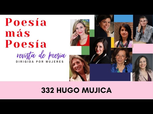 332 POESÍA MÁS POESÍA: HUGO MUJICA