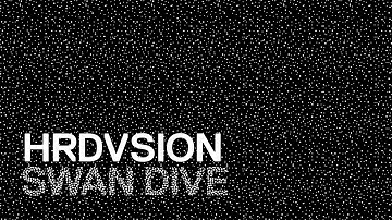 HRDVSION — Swan Dive [Official]