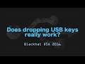 Does dropping usb drives in parking lots and other places really work? - Blackhat USA 2016