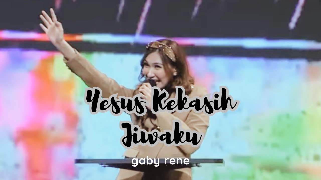 Yesus Kekasih Jiwaku (GBI PRJ) - Gaby Rene