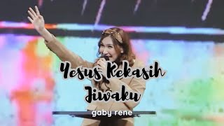 Yesus Kekasih Jiwaku (GBI PRJ) - Gaby Rene