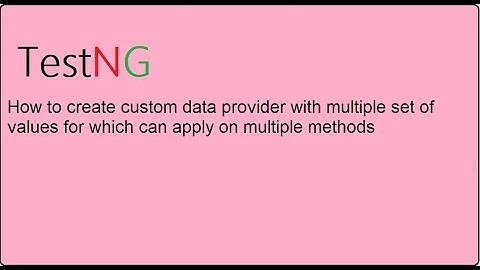 Tutorials 14 || TestNG || How to create TestNG custom DataProvider for multiple Tests