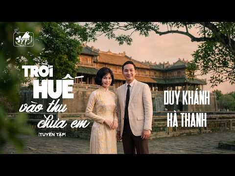Trời Huế Vào Thu Chưa Em | Duy Khánh Tác Giả Tác Phẩm Official