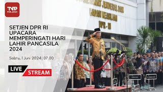 SEKRETARIAT JENDERAL DPR RI UPACARA MEMPERINGATI HARI LAHIR PANCASILA 2024.