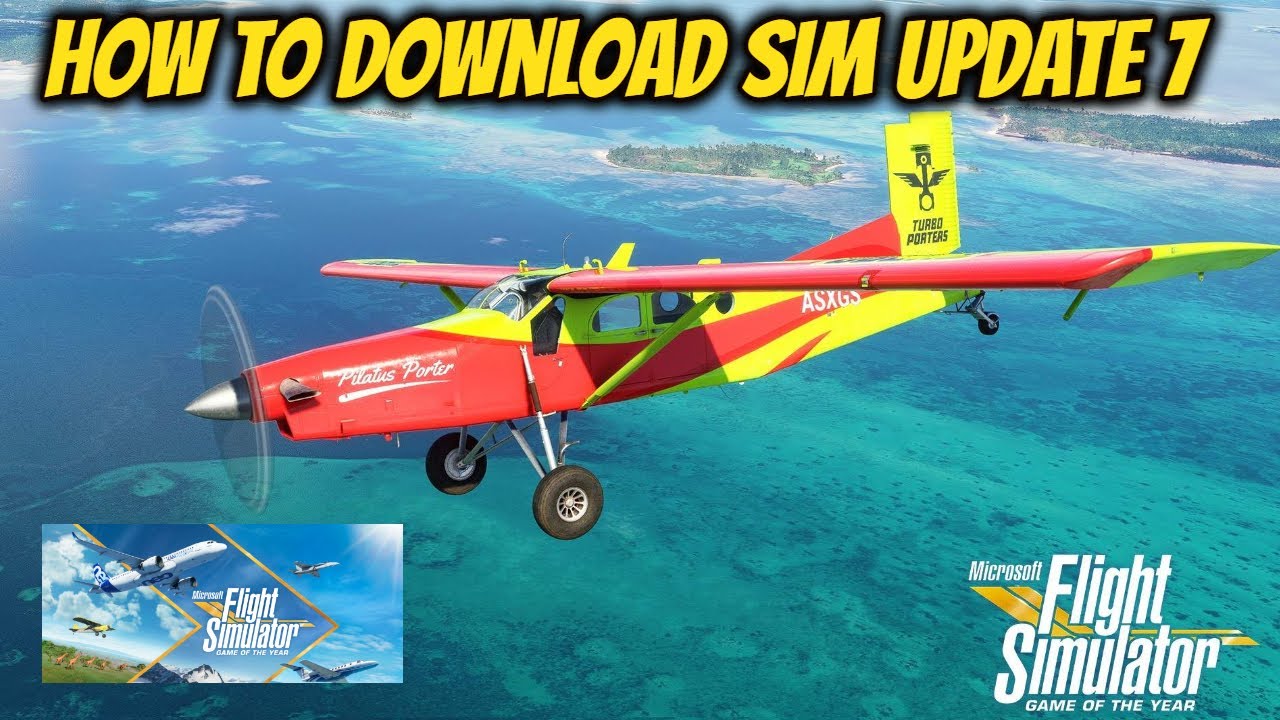 MSFS 2020 Sim Update 7 How To Download