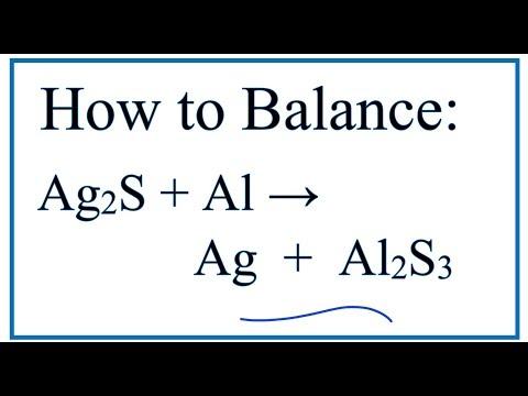 Video How to Balance Ag2S + Al = Ag + Al2S3 (Silver sulfide... - youtube